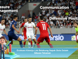 Evaluasi Kinerja Lini Belakang Sepak Bola Dalam Situasi Tekanan