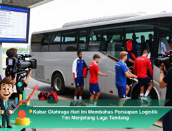 Kabar Olahraga Hari Ini Membahas Persiapan Logistik Tim Menjelang Laga Tandang