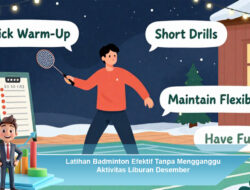 Latihan Badminton Efektif Tanpa Mengganggu Aktivitas Liburan Desember