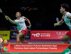 Latihan Konsistensi Pukulan Badminton Agar Performa Stabil dalam Pertandingan Panjang