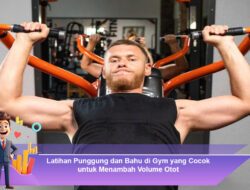 Latihan Punggung dan Bahu di Gym yang Cocok untuk Menambah Volume Otot