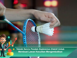 Teknik Servis Pendek Badminton Efektif Untuk Membuat Lawan Kesulitan Mengembalikan