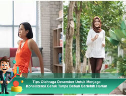 Tips Olahraga Desember Untuk Menjaga Konsistensi Gerak Tanpa Beban Berlebih Harian