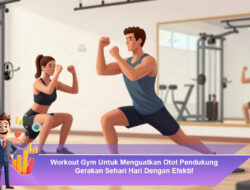 Workout Gym Untuk Menguatkan Otot Pendukung Gerakan Sehari Hari Dengan Efektif