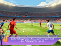 Berita Olahraga Terbaru Mengulas Penampilan Solid Lini Pertahanan Tim Hari Ini