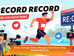 Berita Olahraga Terbaru Mengulas Rekor Baru Yang Tercipta Musim Ini
