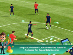 Dampak Konsistensi Latihan terhadap Stabilitas Performa Tim Sepak Bola Musiman