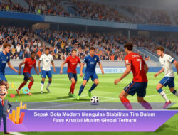 Sepak Bola Modern Mengulas Stabilitas Tim Dalam Fase Krusial Musim Global Terbaru
