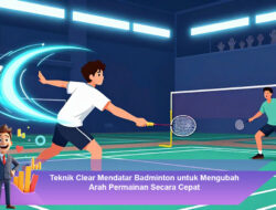 Teknik Clear Mendatar Badminton untuk Mengubah Arah Permainan Secara Cepat