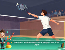 Teknik Net Kill Badminton untuk Penyelesaian Poin Cepat