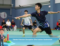 Teknik Pukulan Deceptive Shot dalam Badminton