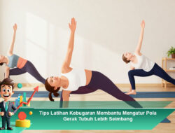 Tips Latihan Kebugaran Membantu Mengatur Pola Gerak Tubuh Lebih Seimbang