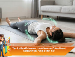 Tips Latihan Kebugaran Untuk Menjaga Fokus Mental Saat Aktivitas Padat Sehari Hari
