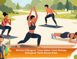 Workout Kebugaran Tanpa Beban Untuk Menjaga Kebugaran Tubuh Secara Alami
